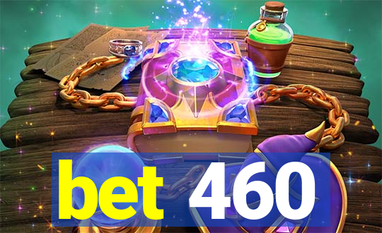bet 460